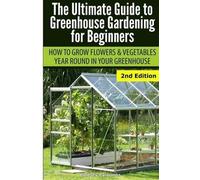 Lindsey Pylarino Ultimate Guide To Greenhouse Gardening for Beginner (Tascabile)