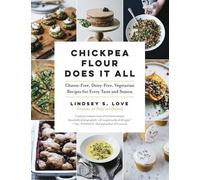 Lindsey S. Love Chickpea Flour Does It All (Tascabile)
