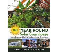 Lindsey Schiller The Year-Round Solar Greenhouse (Tascabile)