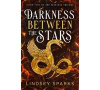Lindsey Sparks Darkness Between the Stars (Copertina rigida) Fateless Trilogy