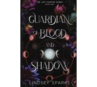 Lindsey Sparks Guardian of Blood and Shadow (Tascabile) Last Vampire Queen