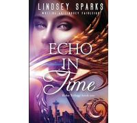 Lindsey Sparks Lindsey Fairleigh Echo in Time (Tascabile) Echo Trilogy