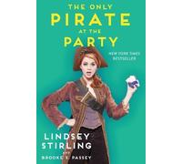 Lindsey Stirling Brooke S Passey The Only Pirate at the Party (Tascabile)
