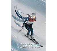 Lindsey Vonn: The Champion on the Slopes