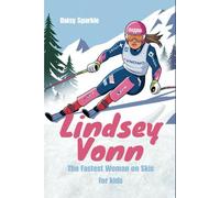 Lindsey Vonn: The Fastest Woman on Skis for Kids