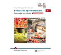 L'industria agroalimentare. Per le Scuole superiori. Con e-book. Con espansione online. Processi e tecnologie (Vol. 1)