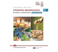 L'industria agroalimentare. Per le Scuole superiori. Con e-book. Con espansione online. Prodotti e sottoprodotti (Vol. 2)