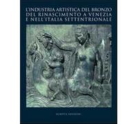 L'industria artistica del bronzo del Rinascimento a Venezia e nell'Italia ...