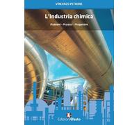 L'industria chimica. Problemi, processi, prospettive - Petrone Vincenzo