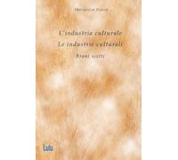 L'industria culturale. Le industrie culturali. Brani Scelti