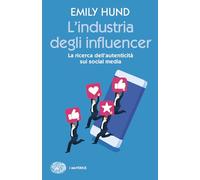 L'industria degli influencer. La ricerca dell'autenticità sui social media
