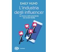 L'industria degli influencer. La ricerca dell'autenticità sui social media