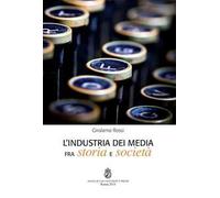 L' industria dei media fra storia e società. Ediz. integrale