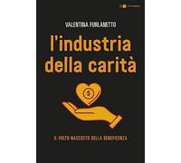 L'industria della carità. Nuova ediz.