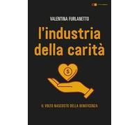 L'industria della carità. Nuova ediz.