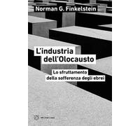 L'industria dell'Olocausto. Lo sfruttamento della sofferenza degli ebrei