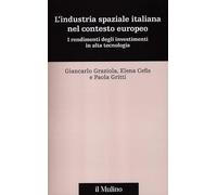 L' industria spaziale italiana nel contesto europeo. I rendimenti degli investimenti in alta tecnologia
