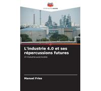 L'industrie 4.0 et ses répercussions futures: À l'industrie automobile