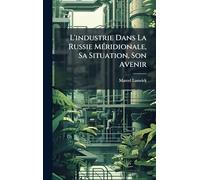 L'industrie Dans La Russie MÃ(c)ridionale, Sa Situation, Son Avenir