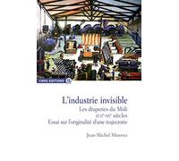 L'industrie invisible: Les draperies du Midi (XVIIe-XXe siècles) Essai sur l'originalité d'une trajectoire
