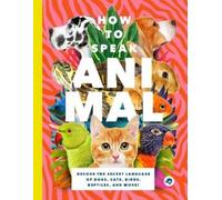 Lindy Mattice How to Speak Animal (Tascabile)