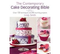 Lindy Smith The Contemporary Cake Decorating Bible (Tascabile)