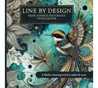 Line By Design: Draw, Doodle, and Create Over Colour a colouring book for adults and teens