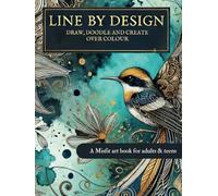Line By Design: Draw, Doodle, and Create Over Colour a colouring book for adults and teens
