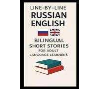 Line-By-Line Russian English: Bilingual Short Stories for Adult Language Learners