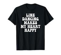 Line Dancing Makes My Heart Happy Funny Daying Maglietta