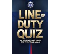Line of Duty Ultimate Quiz Book: 300 Trivia Questions on the Best Ever Police Drama