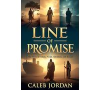 Line of Promise: The Story of Adam, Noah, Abraham, and Joseph: 2