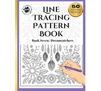 Line Tracing Pattern Book - Book Seven Dreamcatchers and Boho Flower Designs: Screen- free activity for mindfulness and focus