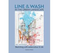 Line & Wash in the Urban Landscape: Sketching With Watercolour and Ink