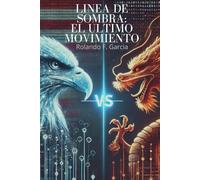 Linea de Sombra: El Ultimo Movimiento