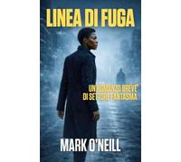 Linea di Fuga: Un thriller di spionaggio internazionale tra sicari, tradimenti e una cospirazione globale