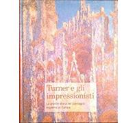 Linea d'ombra Libri, Treviso Turner E Gli Impressionisti: La Grande Storia Del Paesaggio Moderno in Europa