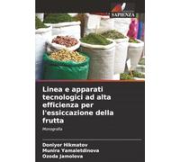 Linea e apparati tecnologici ad alta efficienza per l'essiccazione della frutta: Monografia