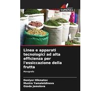 Linea e apparati tecnologici ad alta efficienza per l'essiccazione della frutta: Monografia
