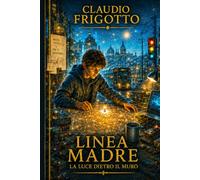 LINEA MADRE: LA LUCE DIETRO IL MURO