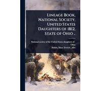 Lineage Book, National Society, United States Daughters of 1812, State of Ohio ..