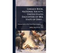 Lineage Book, National Society, United States Daughters of 1812, State of Ohio ..