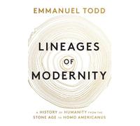Lineages of Modernity: A History of Humanity from the Stone Age to Homo Americanus
