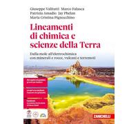 Lineamenti di chimica e scienze della terra. Dalla mole all'elettrochimica con minerali e rocce, vulcani e terremoti. Per le Scuole superiori
