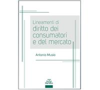 Lineamenti Di Diritto Dei Consumatori E Del Mercato - - 2024