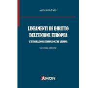 Lineamenti di diritto dell'Unione Europea. L'integrazione europea oltre Lisbona