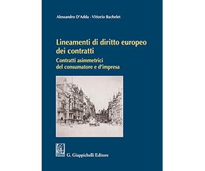 Lineamenti di diritto europeo dei contratti. Contratti asimmetrici del consumatore e d'impresa