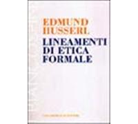 Lineamenti di etica formale - Husserl Edmund
