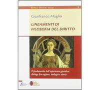 Lineamenti di filosofia del diritto. Il fondamento dell'esperienza giuridi...