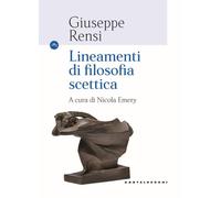Lineamenti di filosofia scettica - Rensi Giuseppe